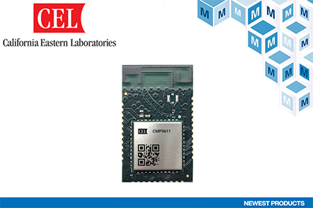 貿(mào)澤電子開售兼容Wi-Fi 6和Matter的CEL CMP961x無線模塊
